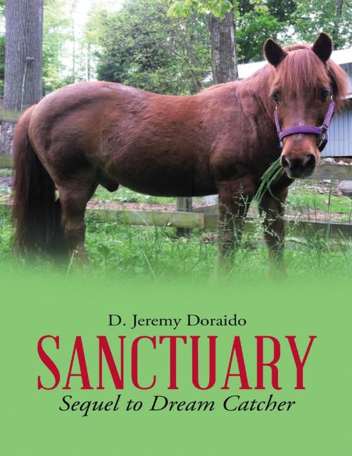 Cover of the book Sanctuary: Sequel to Dream Catcher by D. Jeremy Doraido, Lulu Publishing Services