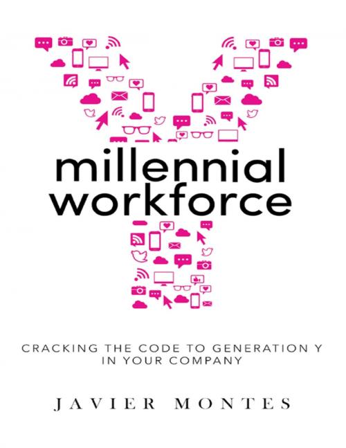 Cover of the book Millennial Workforce: Cracking the Code to Generation Y In Your Company by Javier Montes, Lulu Publishing Services
