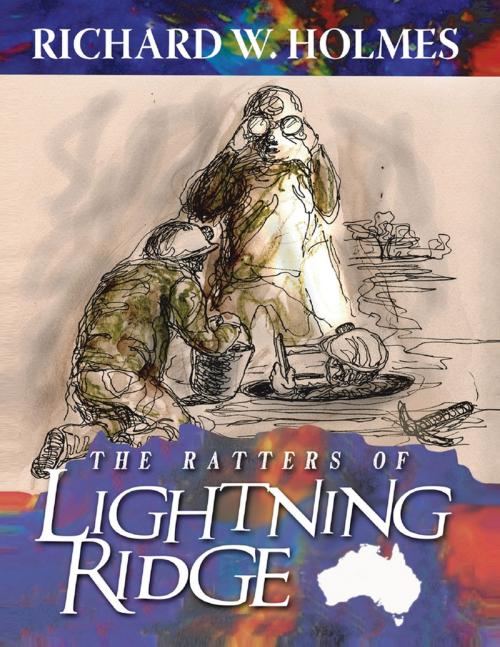 Cover of the book The Ratters of Lightning Ridge by Richard W. Holmes, Lulu Publishing Services