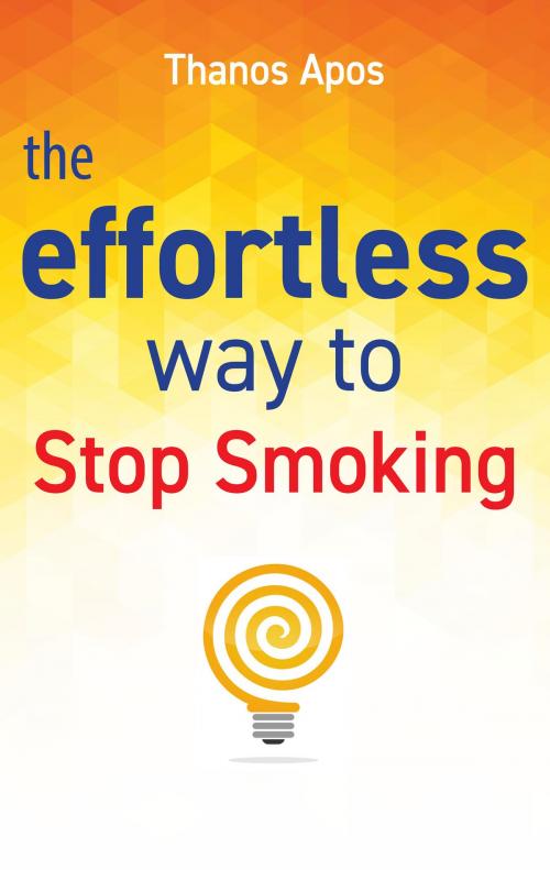 Cover of the book The Effortless Way to Stop Smoking by Thanos Apos, Dimitris Thanasoulas, BookBaby