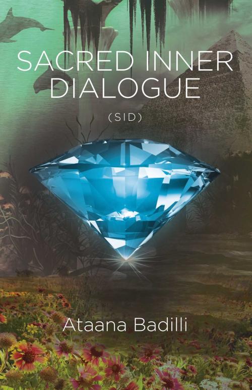 Cover of the book Sacred Inner Dialogue by Ataana Badilli, BookBaby