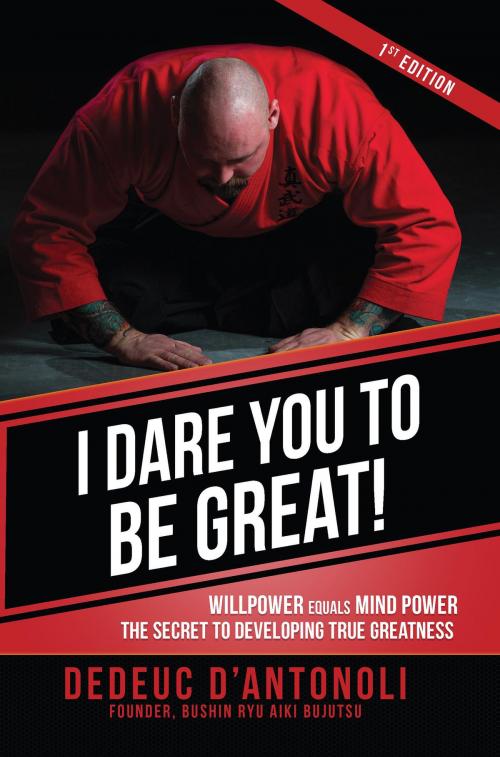 Cover of the book I Dare You to Be Great by Dedeuc D'Antonoli, BookBaby