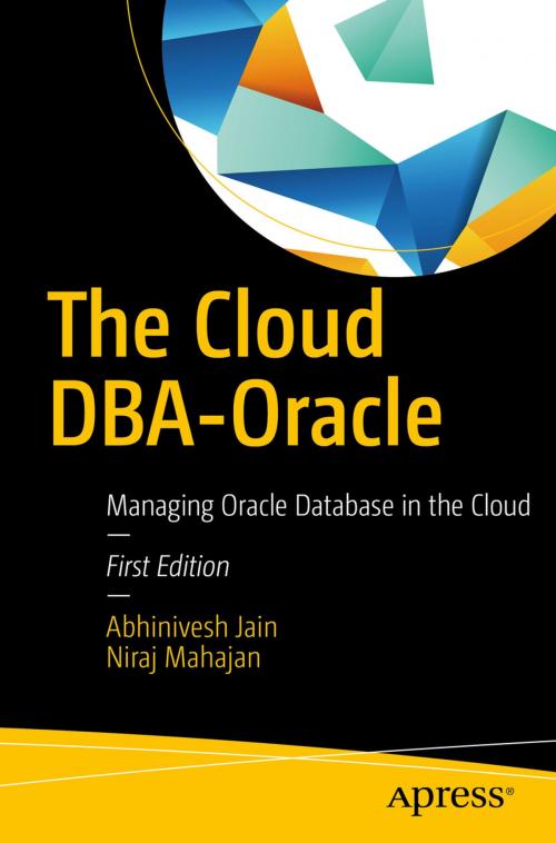 Cover of the book The Cloud DBA-Oracle by Abhinivesh Jain, Niraj Mahajan, Apress