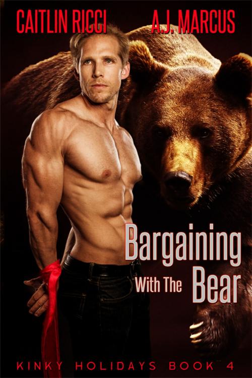 Cover of the book Bargaining with the Bear by Caitlin Ricci, A.J. Marcus, eXtasy Books Inc