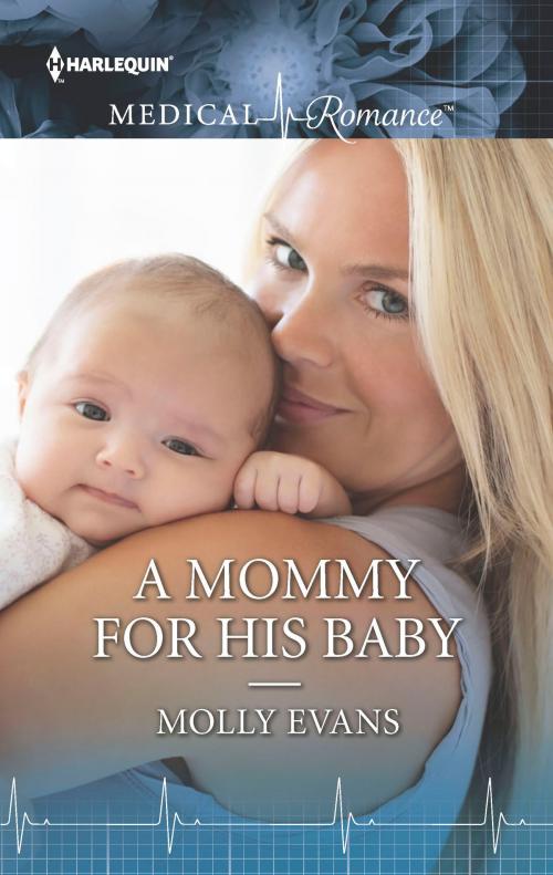 Cover of the book A Mommy for His Baby by Molly Evans, Harlequin