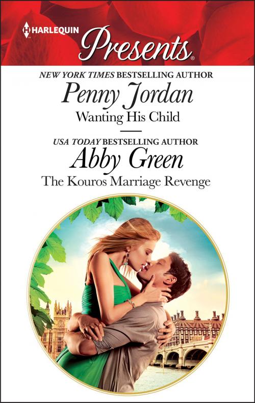 Cover of the book Wanting His Child & The Kouros Marriage Revenge by Penny Jordan, Abby Green, Harlequin