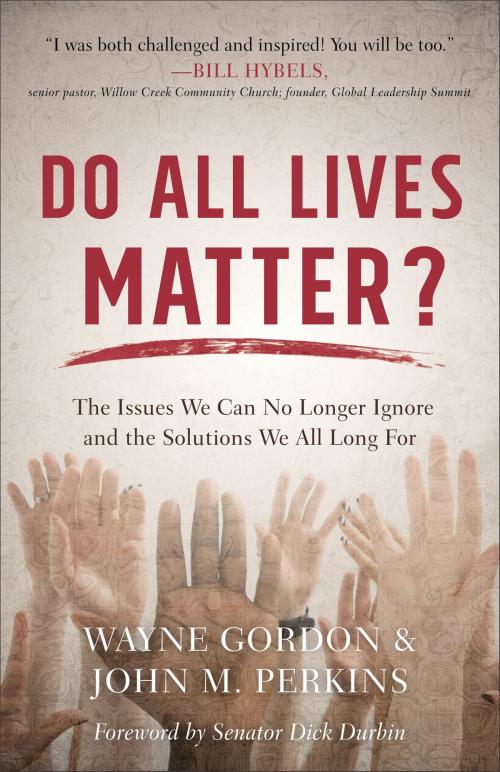 Cover of the book Do All Lives Matter? by Wayne Gordon, John M. Perkins, Richard Mouw, Baker Publishing Group