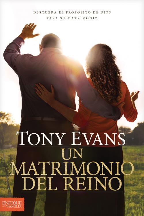 Cover of the book Un matrimonio del reino by Tony Evans, Tyndale, Tyndale House Publishers, Inc.