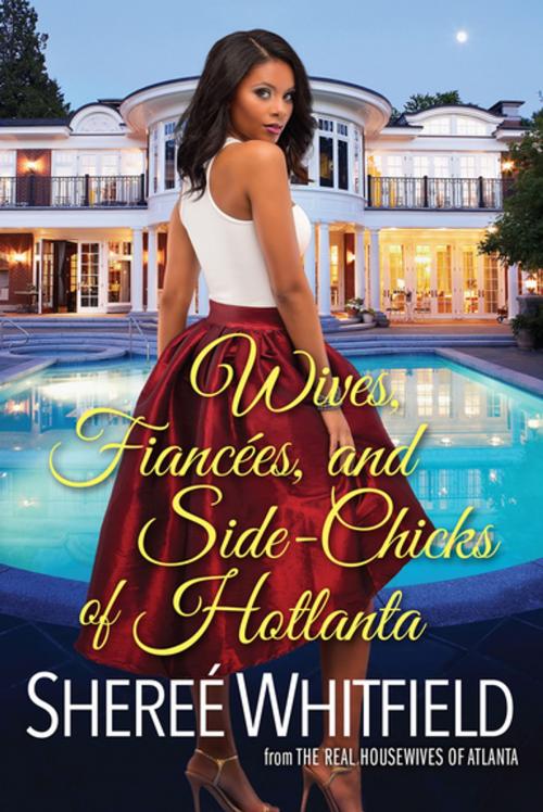 Cover of the book Wives, Fiancées, and Side-Chicks of Hotlanta by Shereé Whitfield, Kensington Books