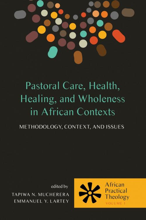 Cover of the book Pastoral Care, Health, Healing, and Wholeness in African Contexts by , Wipf and Stock Publishers