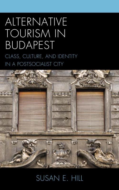 Cover of the book Alternative Tourism in Budapest by Susan E. Hill, Lexington Books
