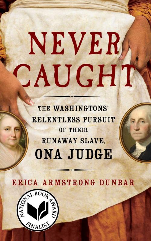 Cover of the book Never Caught by Erica Armstrong Dunbar, Simon & Schuster