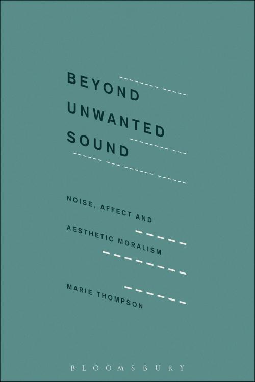 Cover of the book Beyond Unwanted Sound by Marie Thompson, Bloomsbury Publishing