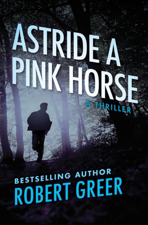 Cover of the book Astride a Pink Horse by Robert Greer, MysteriousPress.com/Open Road