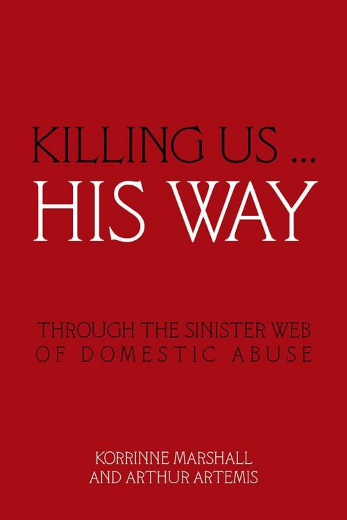 Cover of the book Killing Us … His Way by Korrinne Marshall, Arthur Artemis, Balboa Press AU