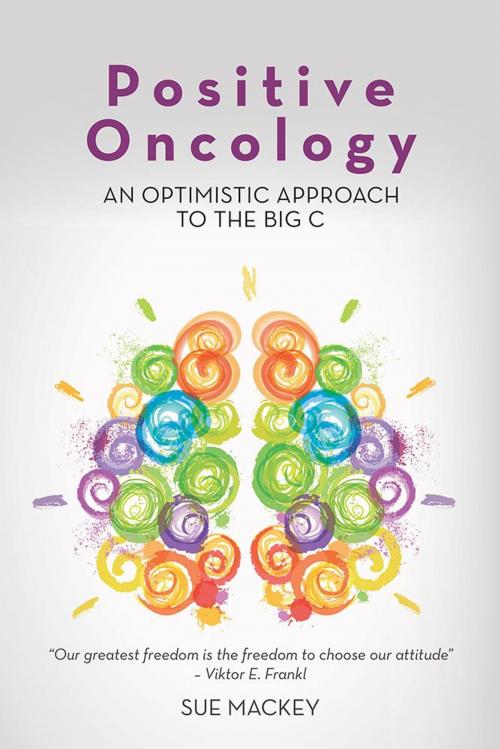 Cover of the book Positive Oncology by Sue Mackey, Balboa Press AU