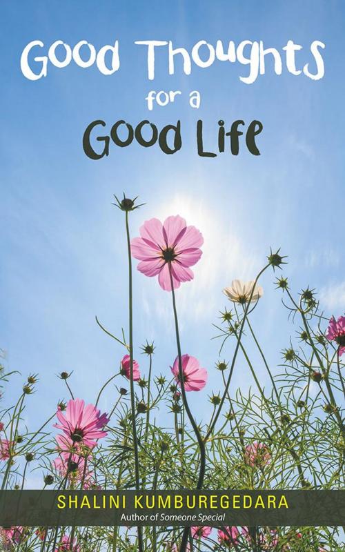 Cover of the book Good Thoughts for a Good Life by Shalini Kumburegedara, Balboa Press AU