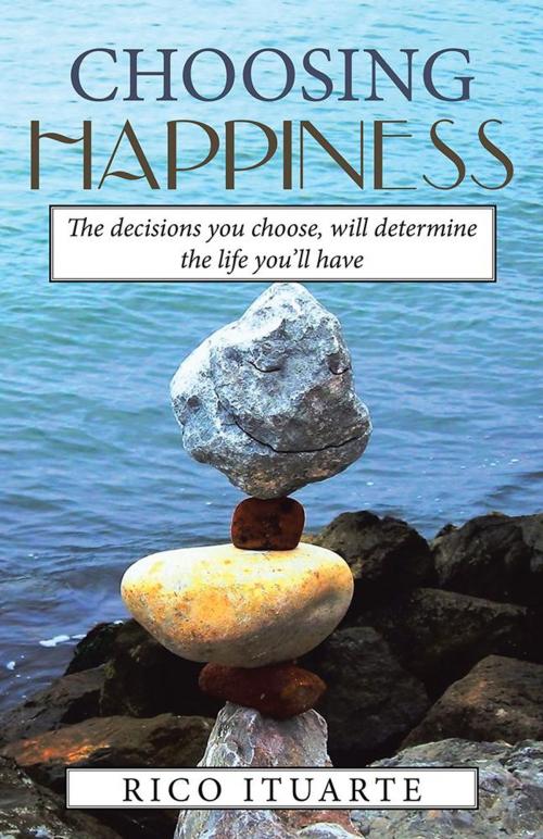 Cover of the book Choosing Happiness by Rico Ituarte, Balboa Press