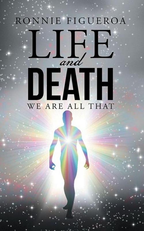 Cover of the book Life and Death by Ronnie Figueroa, Balboa Press
