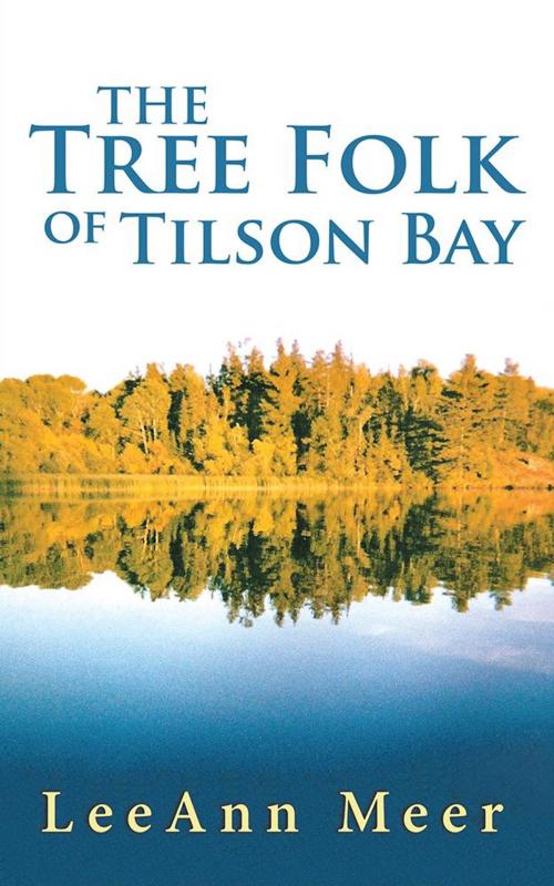 Cover of the book The Tree Folk of Tilson Bay by LeeAnn Meer, Balboa Press