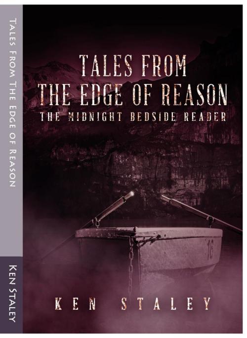 Cover of the book Tales from the Edge of Reason by Ken Staley, Ken Staley