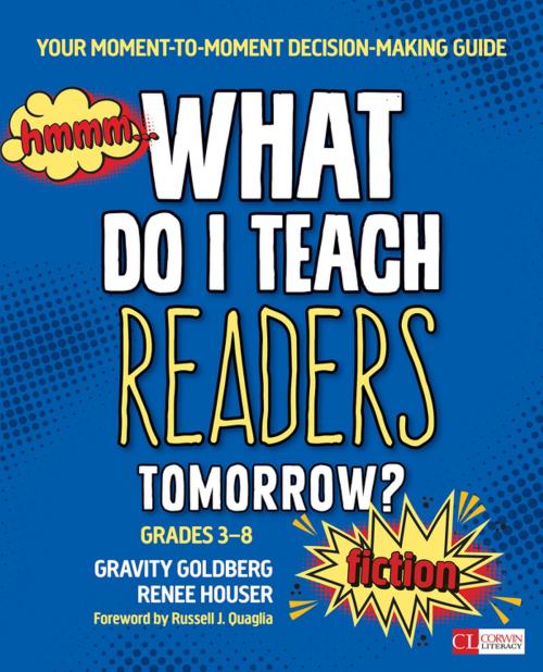 Cover of the book What Do I Teach Readers Tomorrow? Fiction, Grades 3-8 by Gravity Goldberg, Renee W. Houser, SAGE Publications