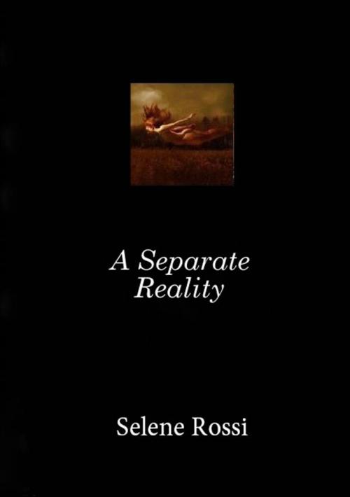 Cover of the book A Separate Reality by Selene Rossi, Babelcube Inc.