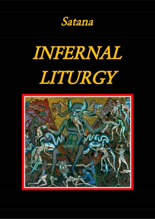 Cover of the book Infernal Liturgy by Satana, Babelcube Inc.