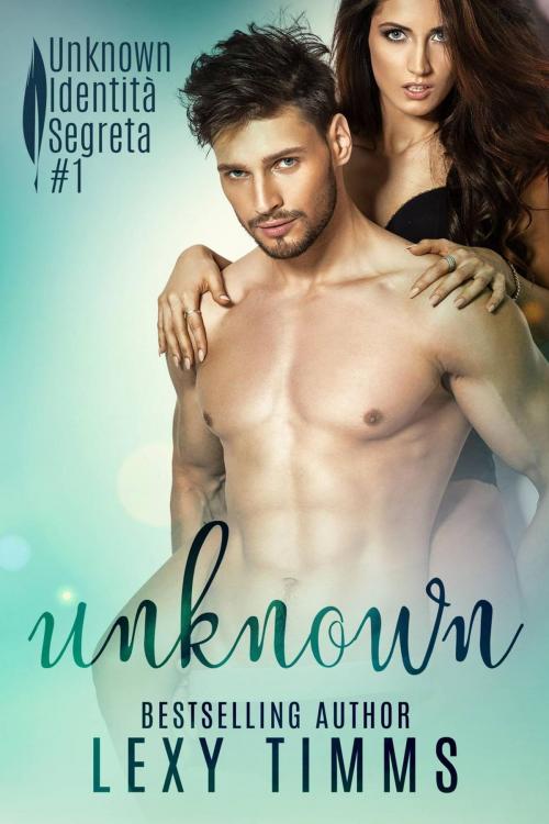 Cover of the book Unknown – Identità Segreta by Lexy Timms, Babelcube Inc.