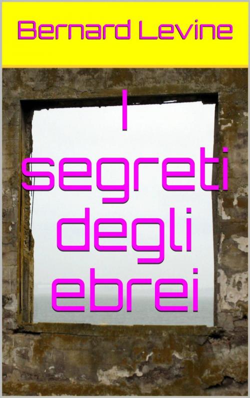 Cover of the book I segreti degli ebrei by Bernard Levine, Babelcube Inc.