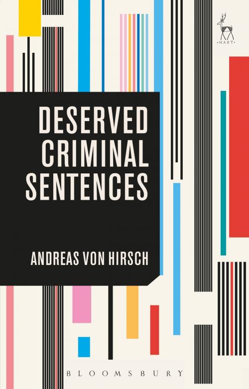 Cover of the book Deserved Criminal Sentences by Andreas von Hirsch, Bloomsbury Publishing