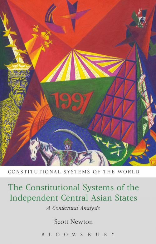 Cover of the book The Constitutional Systems of the Independent Central Asian States by Scott Newton, Bloomsbury Publishing