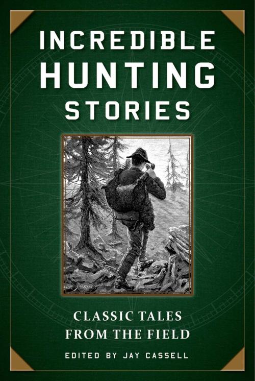Cover of the book Incredible Hunting Stories by , Skyhorse