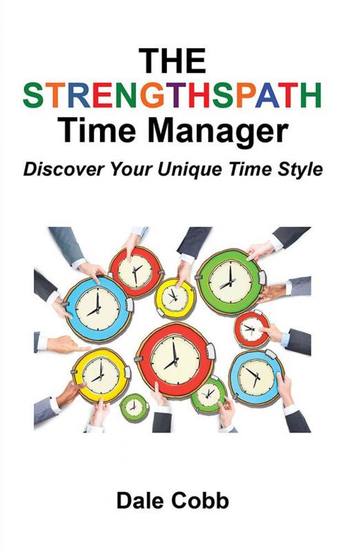Cover of the book The Strengthspath Time Manager by Dale Cobb, WestBow Press