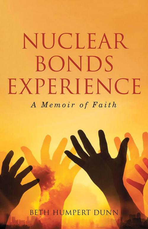 Cover of the book Nuclear Bonds Experience by Beth Humpert Dunn, WestBow Press