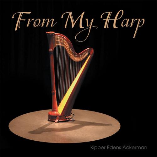 Cover of the book From My Harp by Kipper Edens Ackerman, WestBow Press