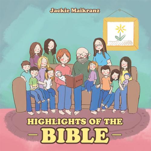 Cover of the book Highlights of the Bible by Jackie Maikranz, WestBow Press