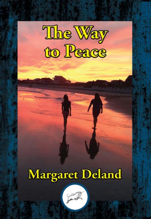 Cover of the book The Way to Peace by Margaret Deland, Dancing Unicorn Books