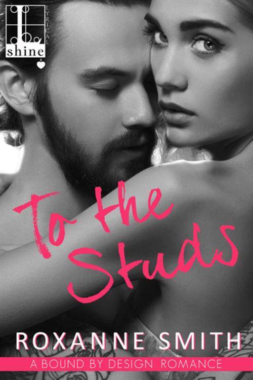 Cover of the book To the Studs by Roxanne Smith, Lyrical Press
