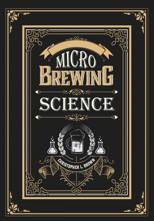 Cover of the book Microbrewing Science by Christopher L. Brown, Cognella Press
