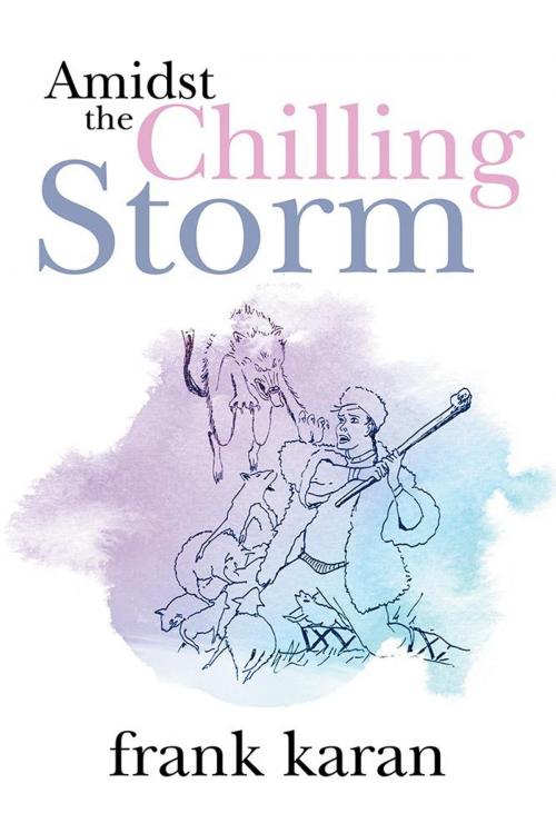 Cover of the book Amidst the Chilling Storm by frank karan, Xlibris AU