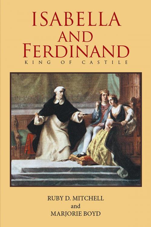 Cover of the book Isabella and Ferdinand King of Castile by Ruby D. Mitchell, Marjorie Boyd, Xlibris US