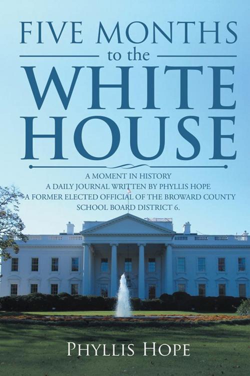 Cover of the book Five Months to the White House by Phyllis Hope, Xlibris US