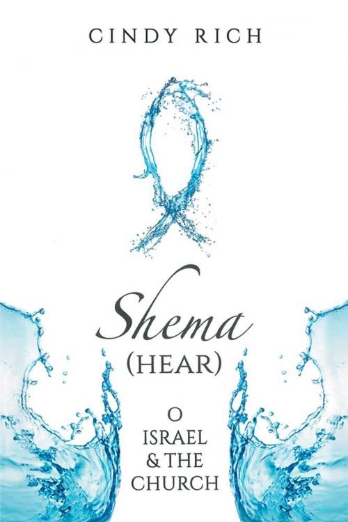 Cover of the book Shema (Hear) O Israel and the Church by Cynthia Rich, Xlibris US