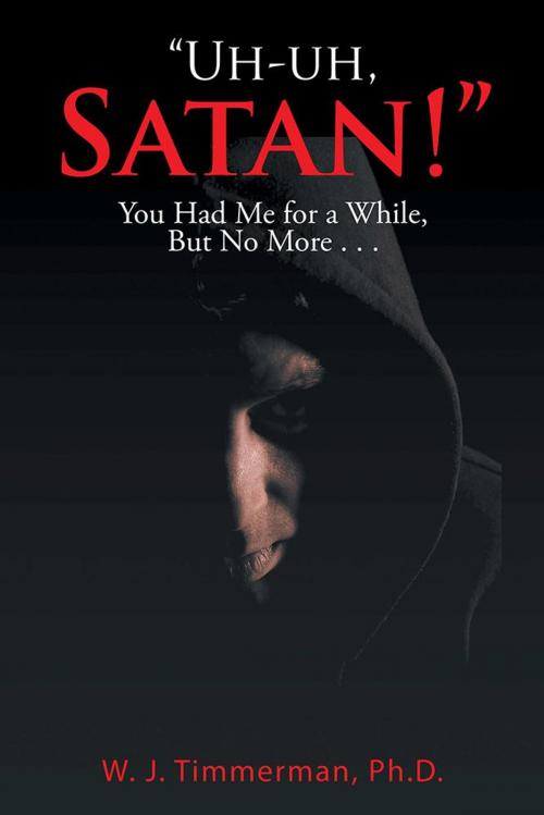 Cover of the book Uh-Uh, Satan! by W. J. Timmerman, Xlibris US