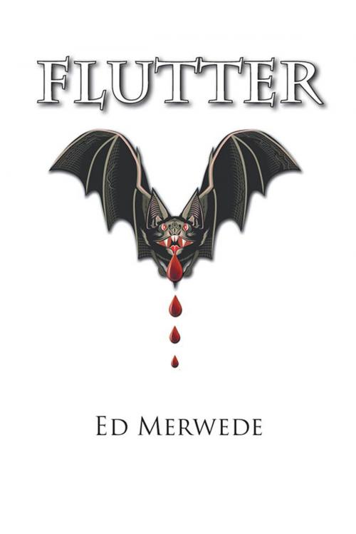 Cover of the book Flutter by Ed Merwede, Xlibris US