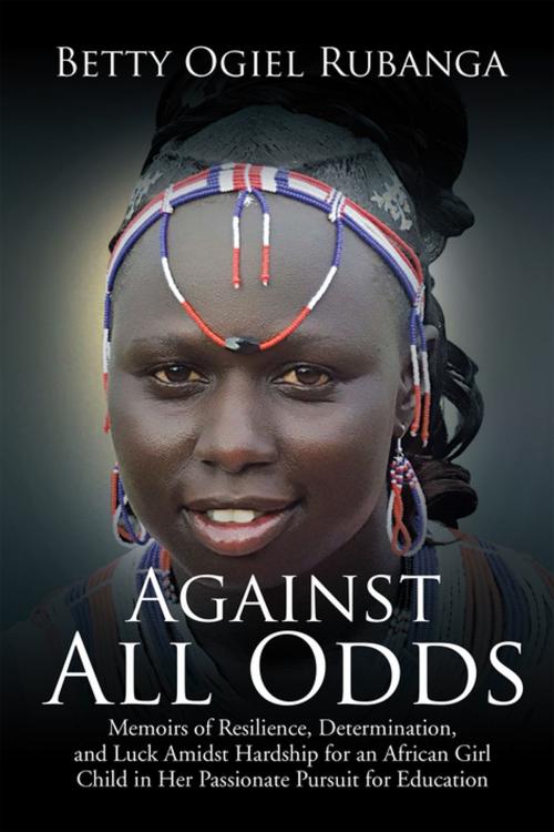Cover of the book Against All Odds by Betty Ogiel Rubanga, Xlibris US