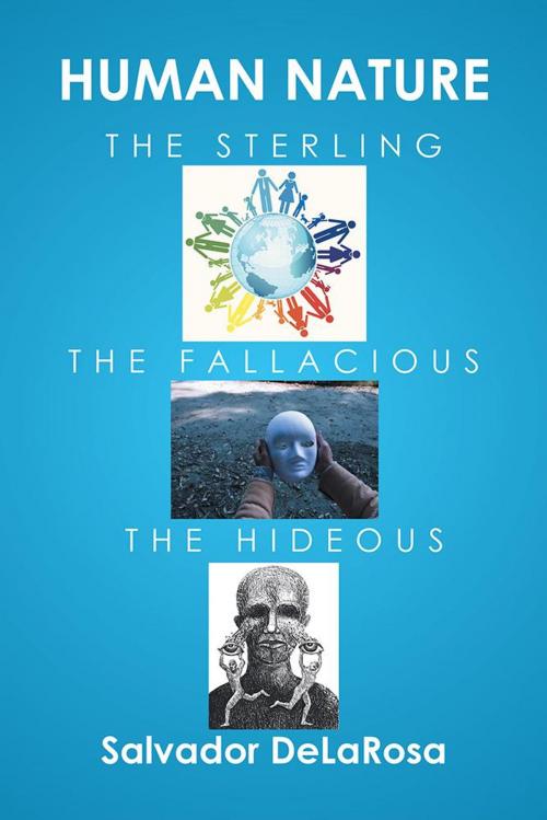 Cover of the book Human Nature, the Sterling, the Fallacious, and the Hideous by Salvador DeLaRosa, Xlibris US