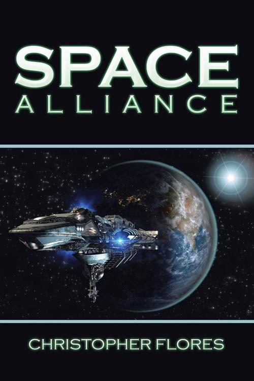 Cover of the book Space Alliance by Christopher Flores, Xlibris US