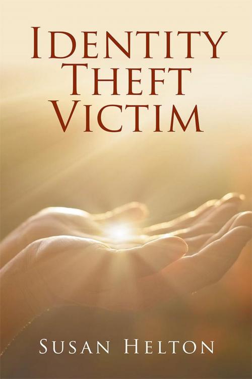 Cover of the book Identity Theft Victim by Susan Helton, Xlibris US